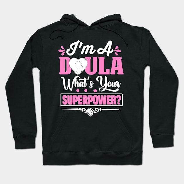 I'm A DOULA What's Your SUPERPOWER? Hoodie by Novelty Depot